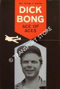 Dick Bong - Ace of Aces by KENNEY, Gen. George C.